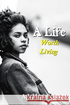 A Life: Worth Living A. J. Hughes 9780999896709 Anicale Publishing - książka