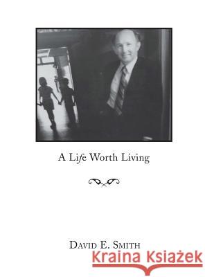 A Life Worth Living David E. Smith 9781620800836 Hopkins Publishing - książka