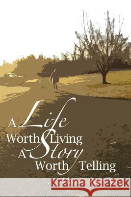 A Life Worth Living - A Story Worth Telling Morgan Scott Phenix 9781492172277 Createspace - książka