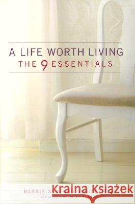 A Life Worth Living: The 9 Essentials Barrie Sanford Greiff 9780060987534 ReganBooks - książka