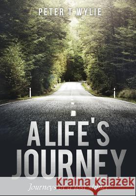 A Life's Journey Peter T Wylie 9781498479141 Xulon Press - książka