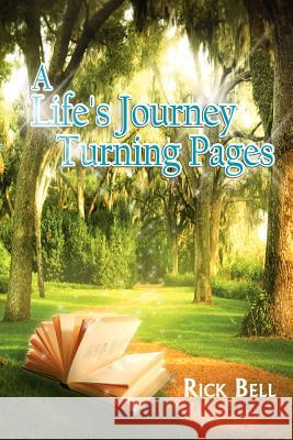 A Life's Journey Turning Pages Rick Bell 9781462846924 Xlibris Corporation - książka