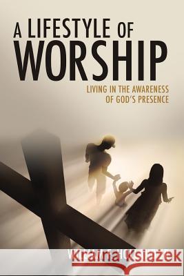 A Lifestyle of Worship William F Holland, Jr 9781498433815 Xulon Press - książka