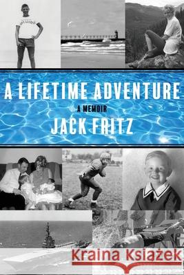 A Lifetime Adventure Jack Fritz 9781952483165 Book House Publishing - książka