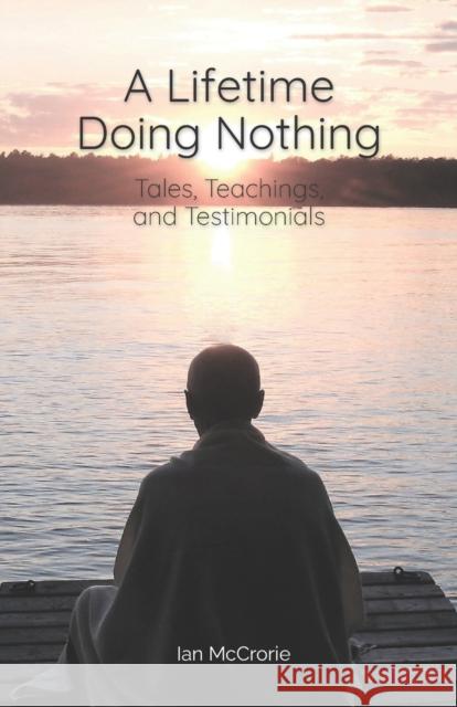 A Lifetime Doing Nothing: Tales, Teachings, and Testimonials Ian McCrorie 9781681723815 Pariyatti Press - książka