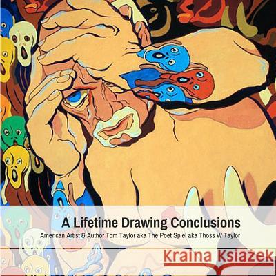 A Lifetime Drawing Conclusions Aka Thoss W. Taylor Aka the Poe Tom Taylor 9781387037209 Lulu.com - książka