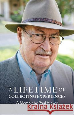 A Lifetime of Collecting Experiences Paul Hickey Lisa Hicke Victoria Walker 9780996434966 Night River Press - książka