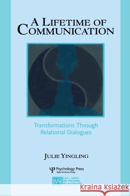 A Lifetime of Communication: Transformations Through Relational Dialogues Yingling, Julie 9780805840933 Lawrence Erlbaum Associates - książka