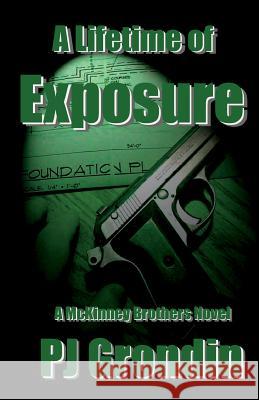 A Lifetime of Exposure P. J. Grondin 9780981533346 Pd House Holdings, LLC - książka