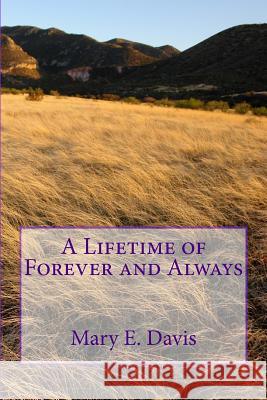 A Lifetime of Forever and Always Mary E. Davis 9780615827056 South Lake Publishing - książka