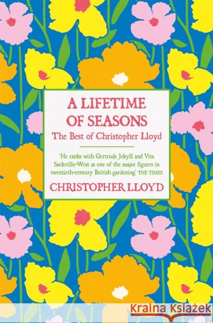 A Lifetime of Seasons: The Best of Christopher Lloyd Christopher Lloyd 9781474619851 George Weidenfeld & Nicholson - książka