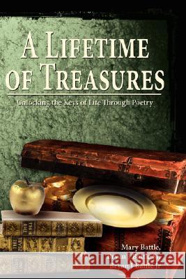 A Lifetime of Treasures: Unlocking the Keys of Life Through Poetry Battle, Mary 9781434341761 Authorhouse - książka