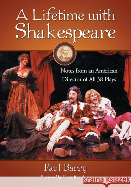 A Lifetime with Shakespeare: Notes from an American Director of All 38 Plays Paul Barry 9780786449538 McFarland & Company - książka