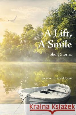 A Lift, a Smile: Short Stories Gesiere Brisibe-Dorgu 9781546236658 Authorhouse - książka