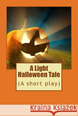 A Light Halloween Tale: (A short play) Noonan, Stefanie 9781507790649 Createspace - książka