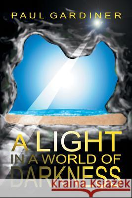 A Light in a World of Darkness Paul Gardiner, PhD   9781480806740 Archway - książka