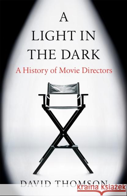 A Light in the Dark: A History of Movie Directors David Thomson 9781780228280 Orion Publishing Co - książka