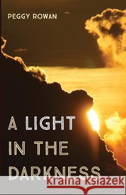 A Light in the Darkness Peggy Rowan 9781666746853 Resource Publications (CA) - książka