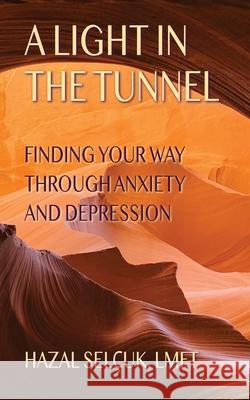 A Light in the Tunnel: Finding Your Way Through Anxiety and Depression Sel 9780963707932 Rebit Inc. - książka