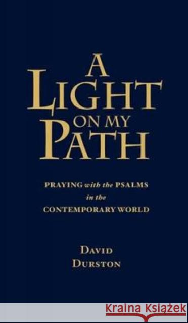 A Light on My Path: Praying the Psalms in the Contemporary World Durston, David 9781853114625 Canterbury Press Norwich - książka