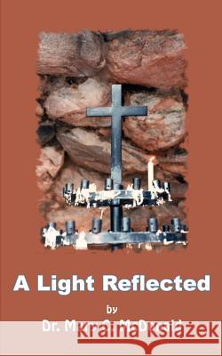 A Light Reflected Dr Mary C. McDonald 9781414075211 Authorhouse - książka