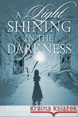 A Light Shining In The Darkness Karen a. Cooper 9781478745709 Outskirts Press - książka
