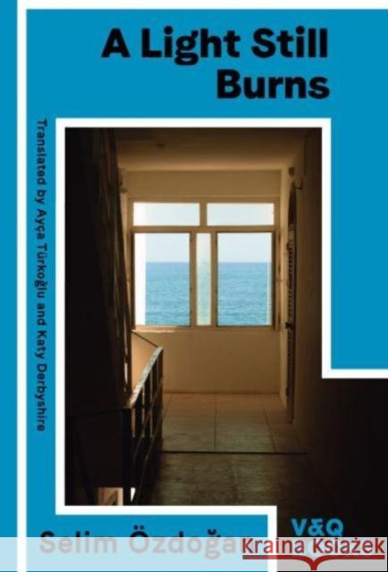 A Light Still Burns Selim (author) Ozdogan 9783863913663 V & Q Books - książka