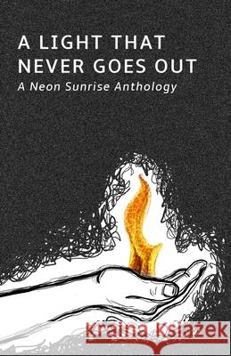 A Light That Never Goes Out: A Neon Sunrise Anthology Ahna Farah, Steve Zmijewski, Jason Lee 9781735736020 Neon Sunrise Publishing - książka