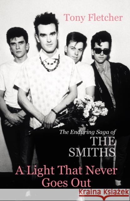 A Light That Never Goes Out: The Enduring Saga of the Smiths Tony Fletcher 9780099537922 Cornerstone - książka