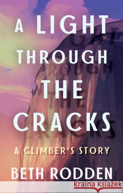 A Light through the Cracks: A Climber's Story Beth Rodden 9781503903791 Little a - książka