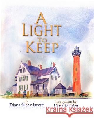 A Light to Keep Diane Silcox Jarrett Carol Moates 9781630662486 Indigo Sea Press, LLC - książka