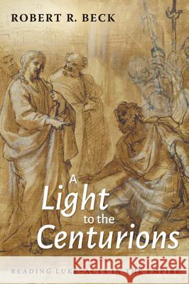 A Light to the Centurions Robert R. Beck 9781532656538 Wipf & Stock Publishers - książka