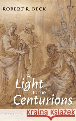 A Light to the Centurions Robert R Beck 9781532656545 Wipf & Stock Publishers - książka