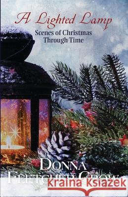 A Lighted Lamp: Scenes of Christmas Through Time Donna Fletcher Crow 9798554568534 Independently Published - książka