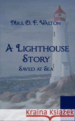 A Lighthouse Story Walton, O. F.   9783861953135 Salzwasser-Verlag im Europäischen Hochschulve - książka