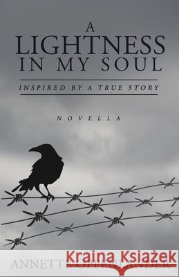 A Lightness in My Soul: Inspired by a True Story Annette Oppenlander 9783948100193 Oppenlander Enterprises LLC - książka