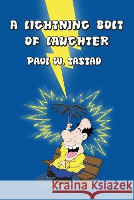 A Lightning Bolt of Laughter Paul W. Tastad 9781480991576 Dorrance Publishing Co. - książka