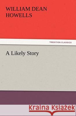 A Likely Story William Dean Howells 9783847213260 Tredition Classics - książka