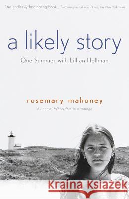 A Likely Story: One Summer with Lillian Hellman Rosemary Mahoney 9780385479318 Anchor Books - książka