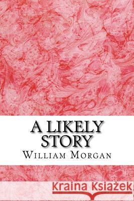 A Likely Story: William De Morgan Classics Collection Morgan, William De 9781517339401 Createspace - książka