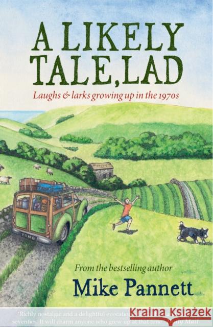 A Likely Tale, Lad: Laughs & Larks Growing Up in the 1970s Mike Pannett 9781855683440 Dalesman Publishing Co Ltd - książka