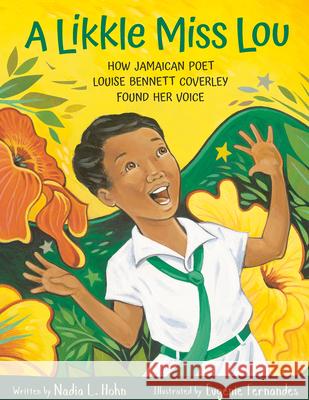 A Likkle Miss Lou: How Jamaican Poet Louise Bennett Coverley Found Her Voice  9781771473507 Owlkids - książka