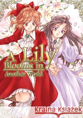 A Lily Blooms in Another World Ameko Kaeruda Shio Sakura Tom Harris 9781718366428 J-Novel Heart - książka
