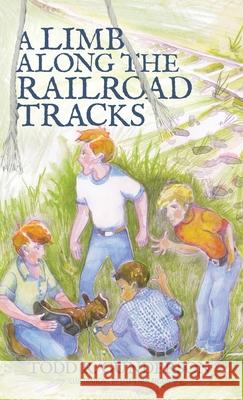 A Limb Along the Railroad Tracks Todd R. Gunderson Ellen Hokanson 9781950385836 Wee B. Books - książka