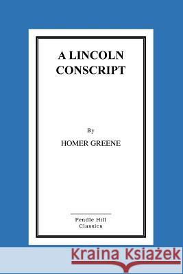 A Lincoln Conscript Homer Greene 9781519299093 Createspace - książka