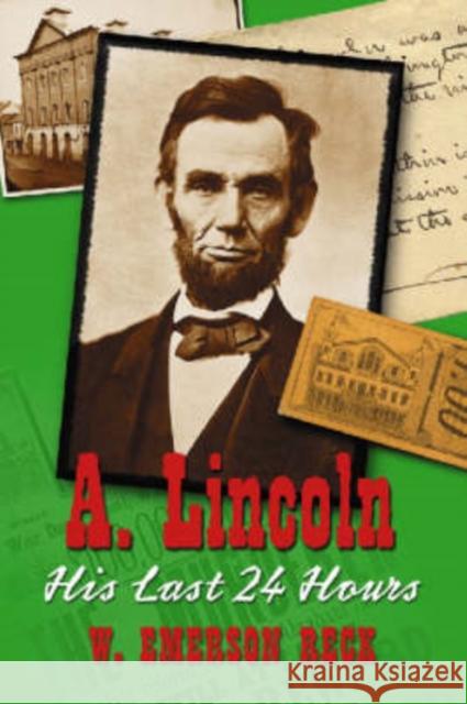 A. Lincoln: His Last 24 Hours Reck, W. Emerson 9780786428533 McFarland & Company - książka