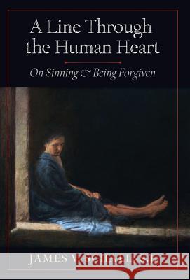 A Line Through the Human Heart: On Sinning and Being Forgiven S J James V Schall   9781621382263 Angelico Press - książka