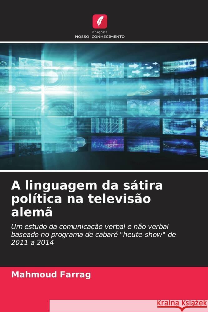 A linguagem da sátira política na televisão alemã Farrag, Mahmoud 9786204456720 Edições Nosso Conhecimento - książka