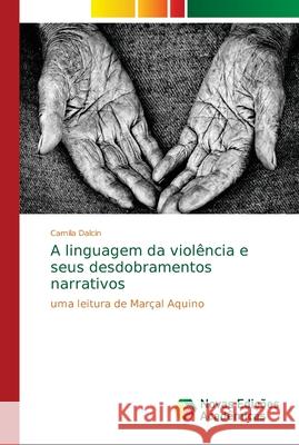 A linguagem da violência e seus desdobramentos narrativos Dalcin, Camila 9786139692484 Novas Edicioes Academicas - książka