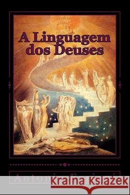 A Linguagem DOS Deuses: Iniciao  Mitologia Holstica Antonio Farjani 9781494460273 Createspace - książka